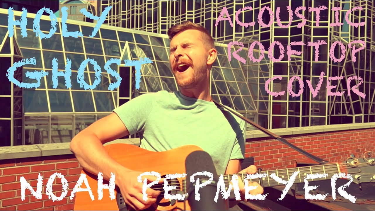 Holy Ghost || Maverick City (Acoustic Cover) // Noah Pepmeyer