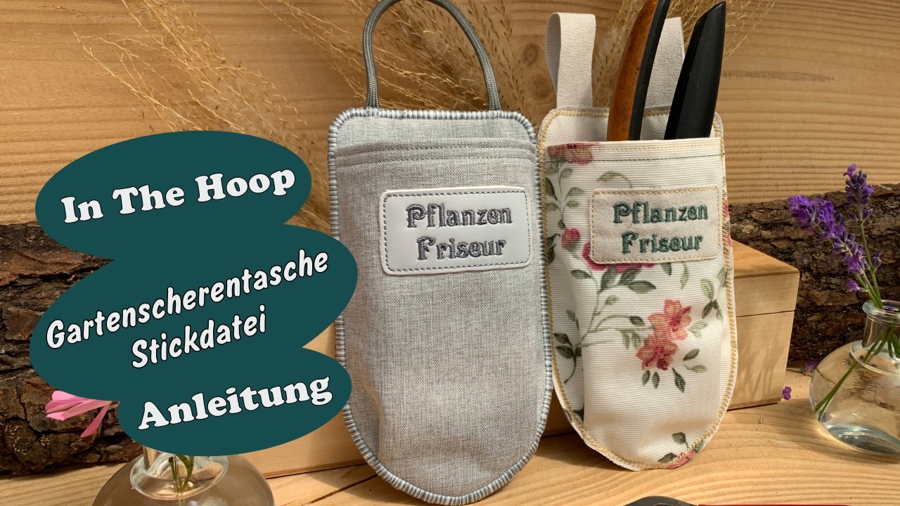 Anleitung Tasche In The Hoop, Stickdatei Tasche für Gartenscheren für 13x18 Rahmen