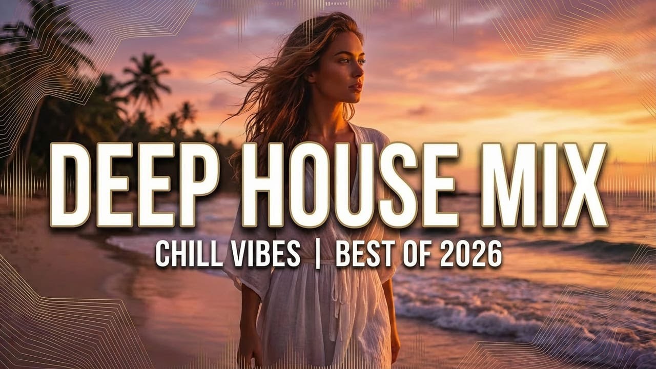 Best Deep House Vibes 2026 | Chill & Smooth Mix vol 52