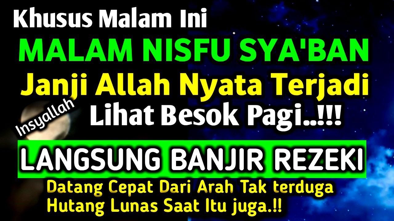 DZIKIR MALAM NISFU SYA`BAN,PENGAMPUNAN DOSA,PENARIK REZEKI DARI SEGALA PENJURU, PELUNAS HUTANG.!!!