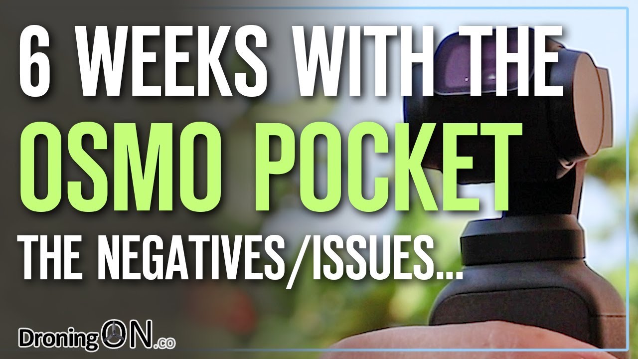 DJI Osmo Pocket, 6 Weeks Later...(the negatives/issues)