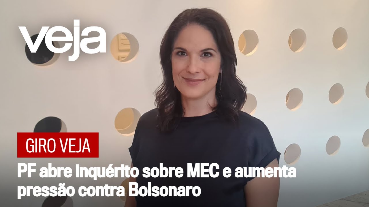 Giro VEJA | PF abre inqu&eacute;rito sobre MEC e aumenta press&atilde;o contra Bolsonaro