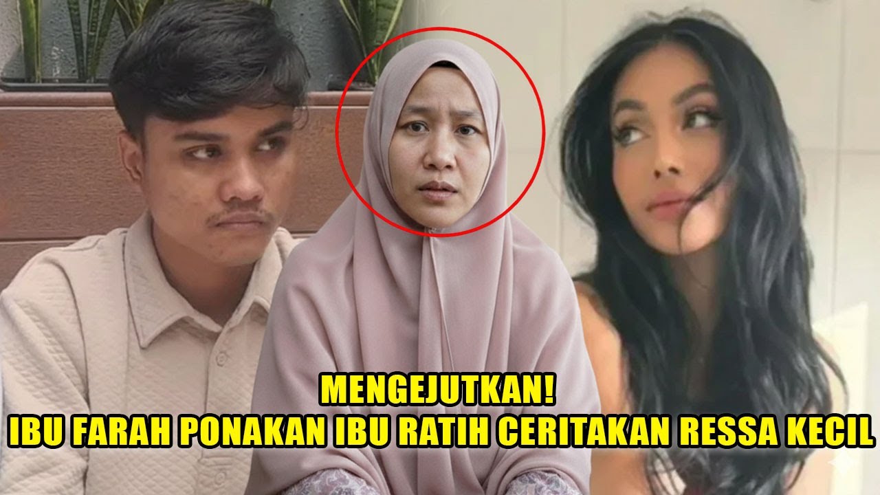 TERUNGKAP❗IBU FARAH PONAKAN IBU RATIH BUKA SUARA, CERITAKAN KISAH SEDIH RESSA KECIL HINGGA 24 TAHUN❗
