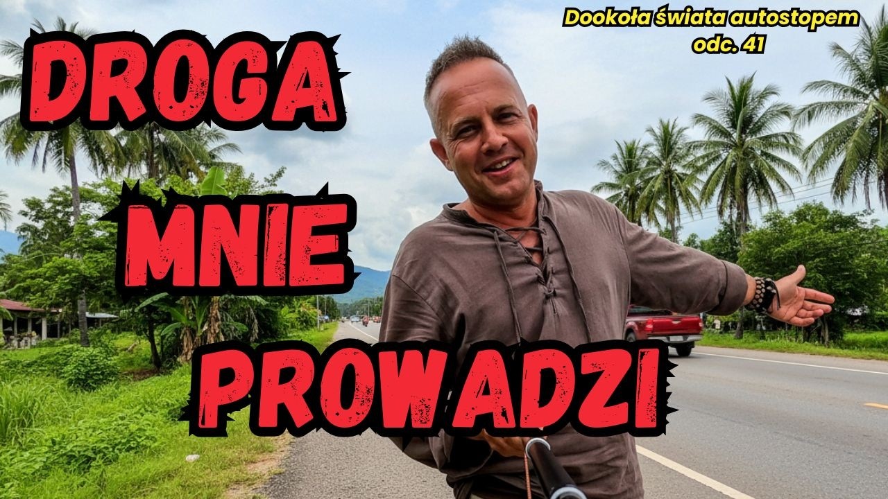 Odpuszczam kontrolę. Zaczyna się prawdziwa podróż | Autostopem dookoła świata odc. 41 Tajlandia