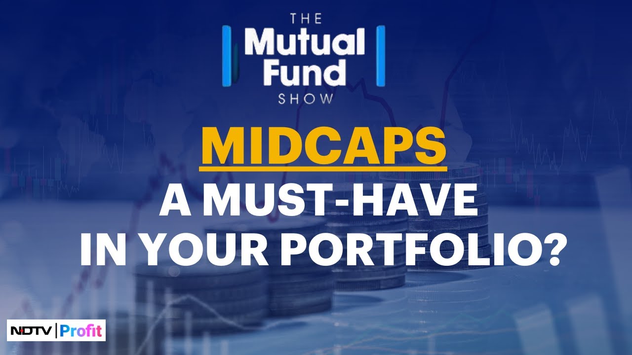 Should Midcaps Be A Must-Have Scheme In Your Portfolio? | The Mutual Fund Show | NDTV Profit