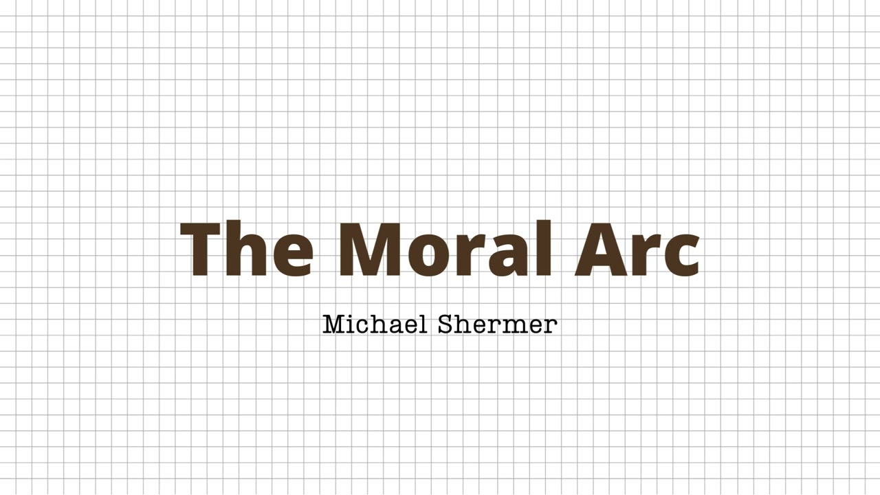 The Moral Arc - Michael Shermer