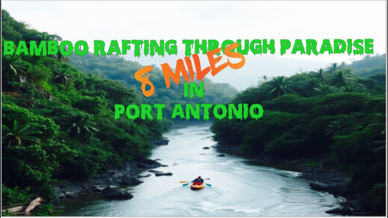 Best Rafting Experience in Port Antonio- 8 Miles in Portland Antonio