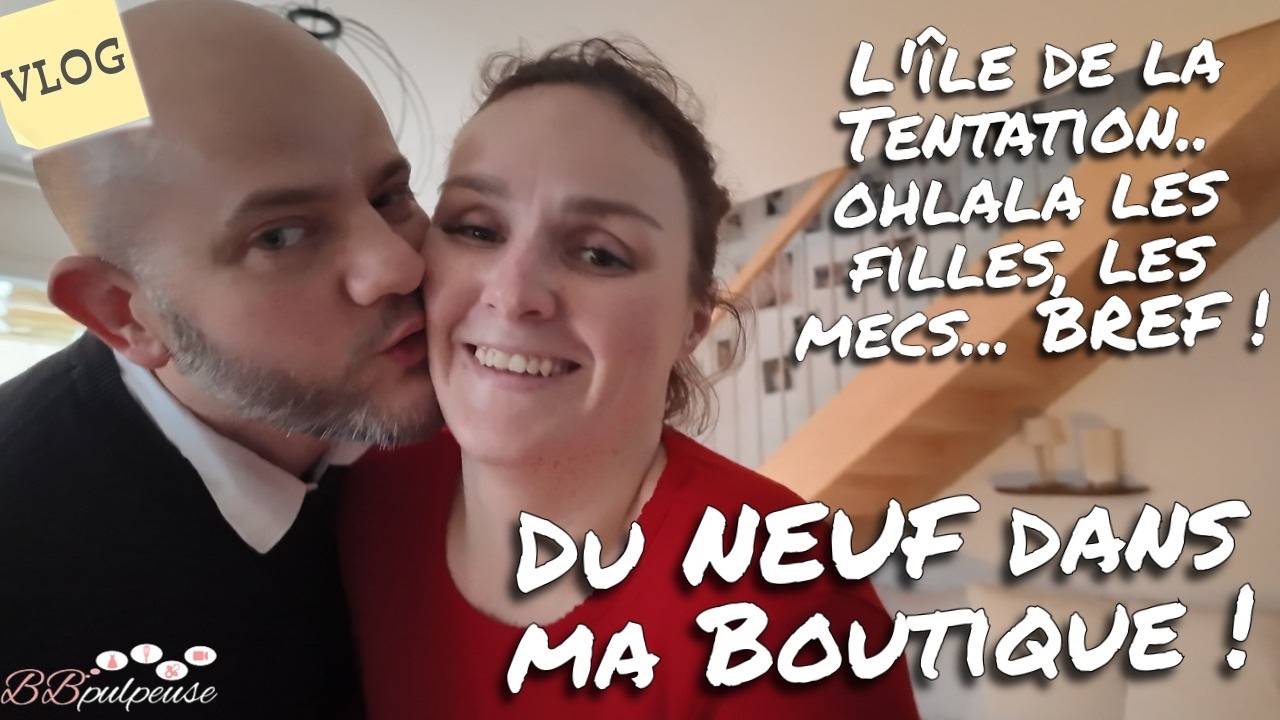 [. VLOG .] L'île de la Tentation.. ohlala les filles, les mecs... BREF ! Du NEUF dans ma Boutique !