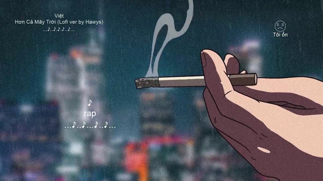 Hơn Cả Mây Trời (Lofi ver by Hawys) - Việt [Video Lyrics]