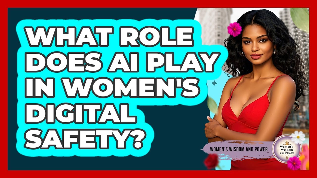 What Role Does AI Play In Women's Digital Safety? - Womens Wisdom and Power