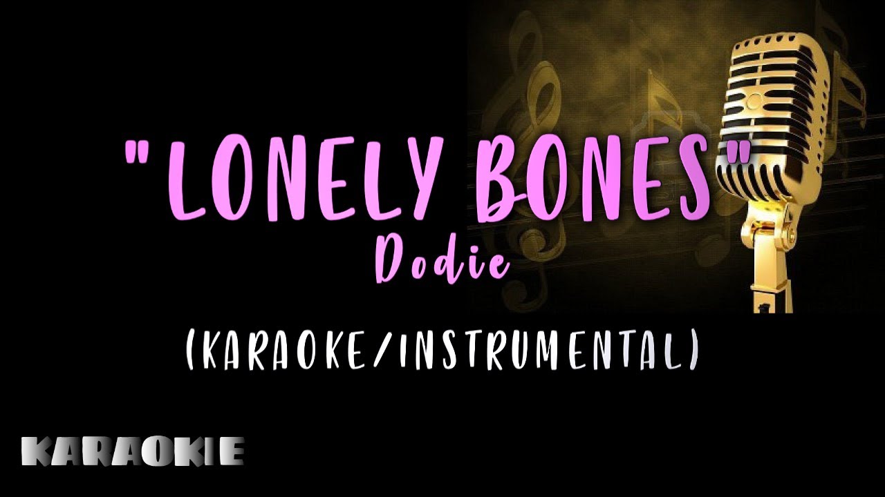 Dodie - Lonely Bones (Karaoke)