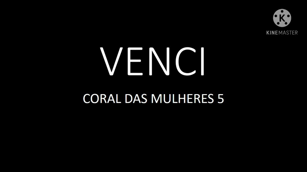 Venci - Coral das Mulheres 5 ( Cantado e Legendado )