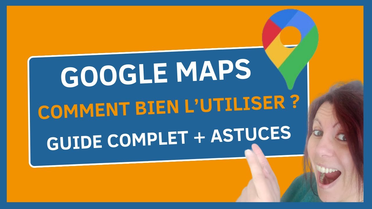 GOOGLE MAPS : Comment bien utiliser le GPS de Google
