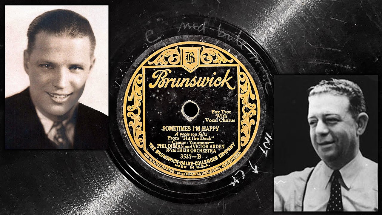 Phil Ohman & Victor Arden with Their Orchestra - Sometimes I'm Happy ~1927