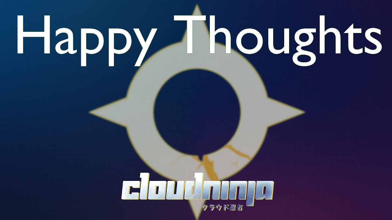 CloudNinja - Happy Thoughts [Silly Methods & Happy Thoughts A/B]