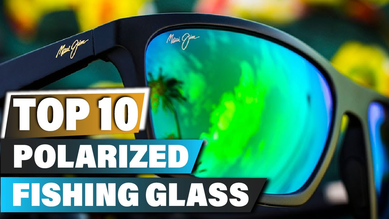 Best Polarized Fishing Glasses In 2025 - Top 10 Polarized Fishing Glass Review