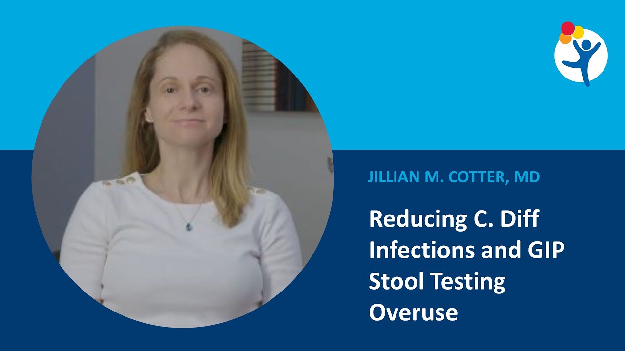 Reducing C. Diff Infections and GIP Stool Testing Overuse