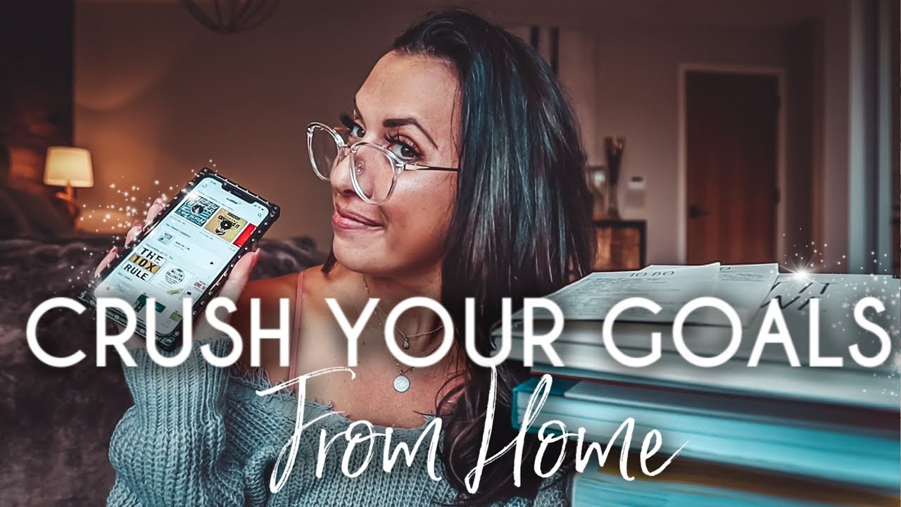 Crush Your 2020 Goals FROM HOME