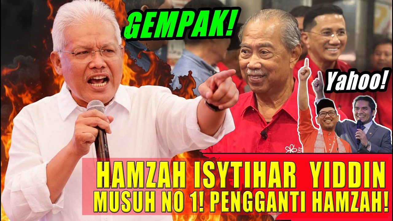 HAMZAH AKHIRNYA ISYTIHAR MUHYIDDIN MUSUH NO 1! PENGGANTI HAMZAH DILANTIK MUHYIDDIN!