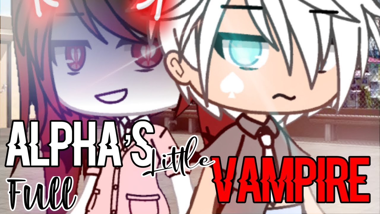 Alpha’s Little Vampire ~Full~ ||Original Storyline?||