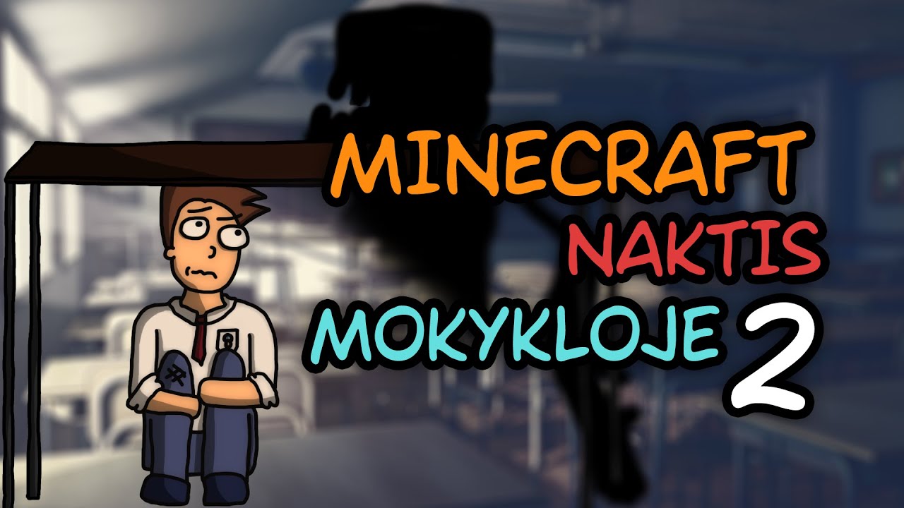 MINECRAFT NAKTIS MOKYKLOJE 2!