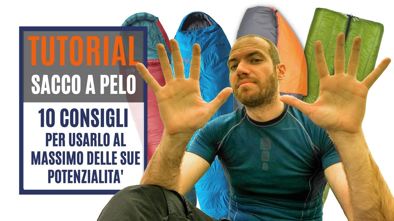 10 consigli per ottenere il massimo dal tuo SACCO A PELO!