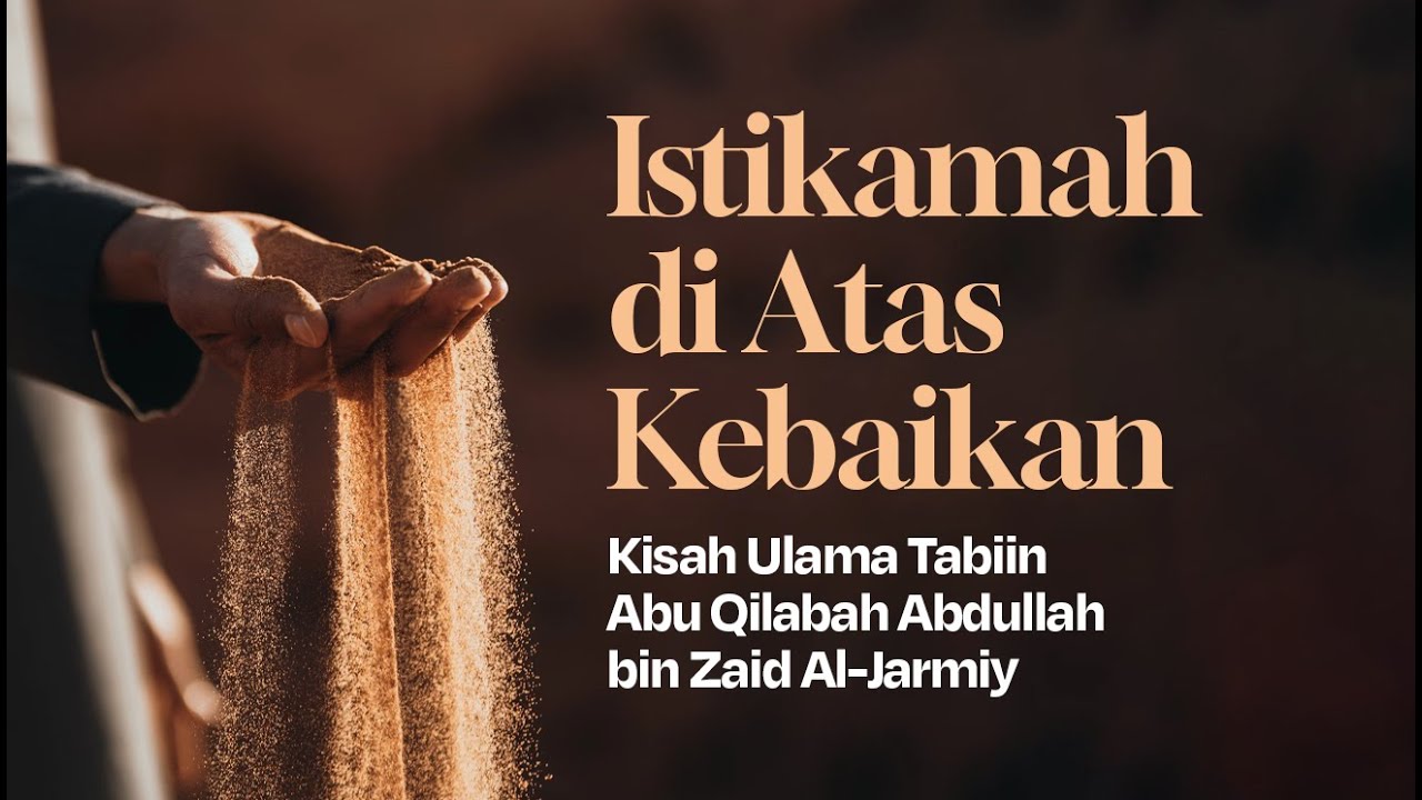 Istikamah di Atas Kebaikan: Kisah Ulama Tabiin Abu Qilabah Abdullah bin Zaid Al-Jarmiy