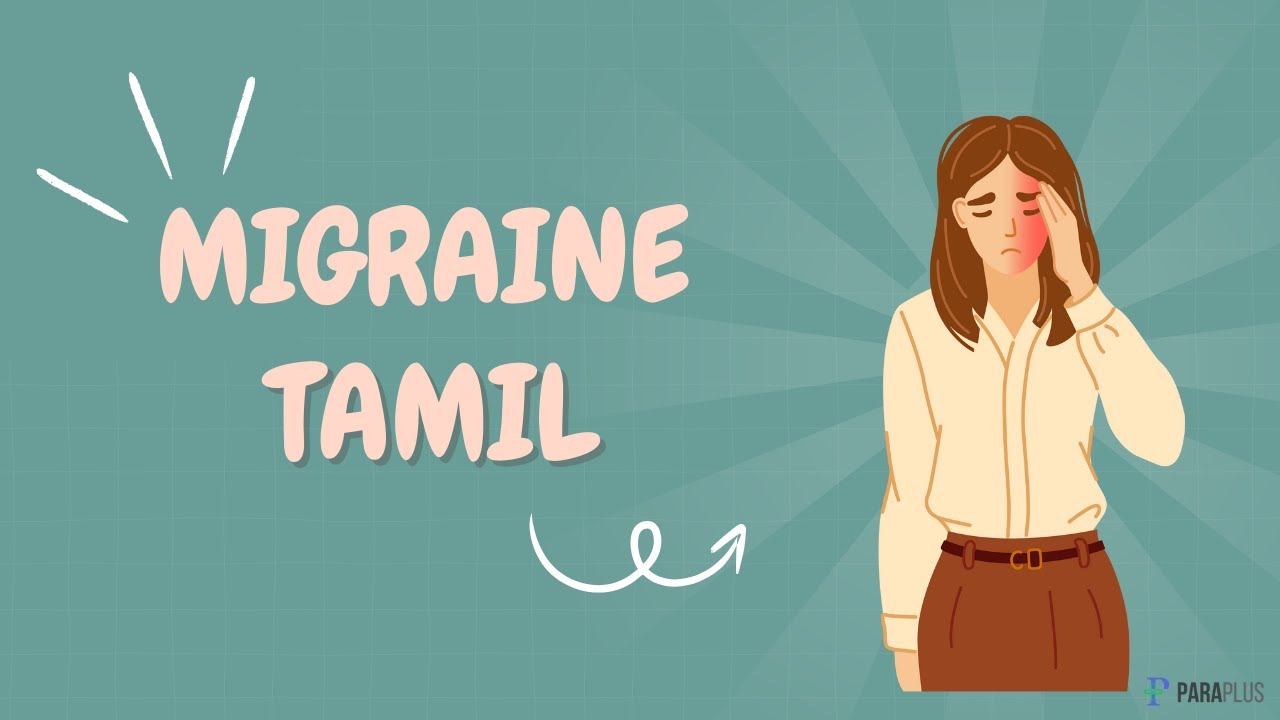 Migraine Headache in Tamil: Definition, Types, Symptoms, Causes, Pathophysiology, and Management