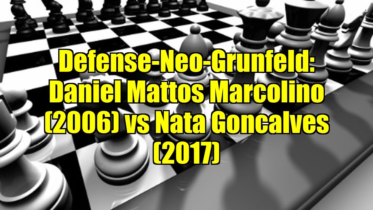 Defense-Neo-Grunfeld: Daniel Mattos Marcolino (2006) vs Nata Goncalves (2017)
