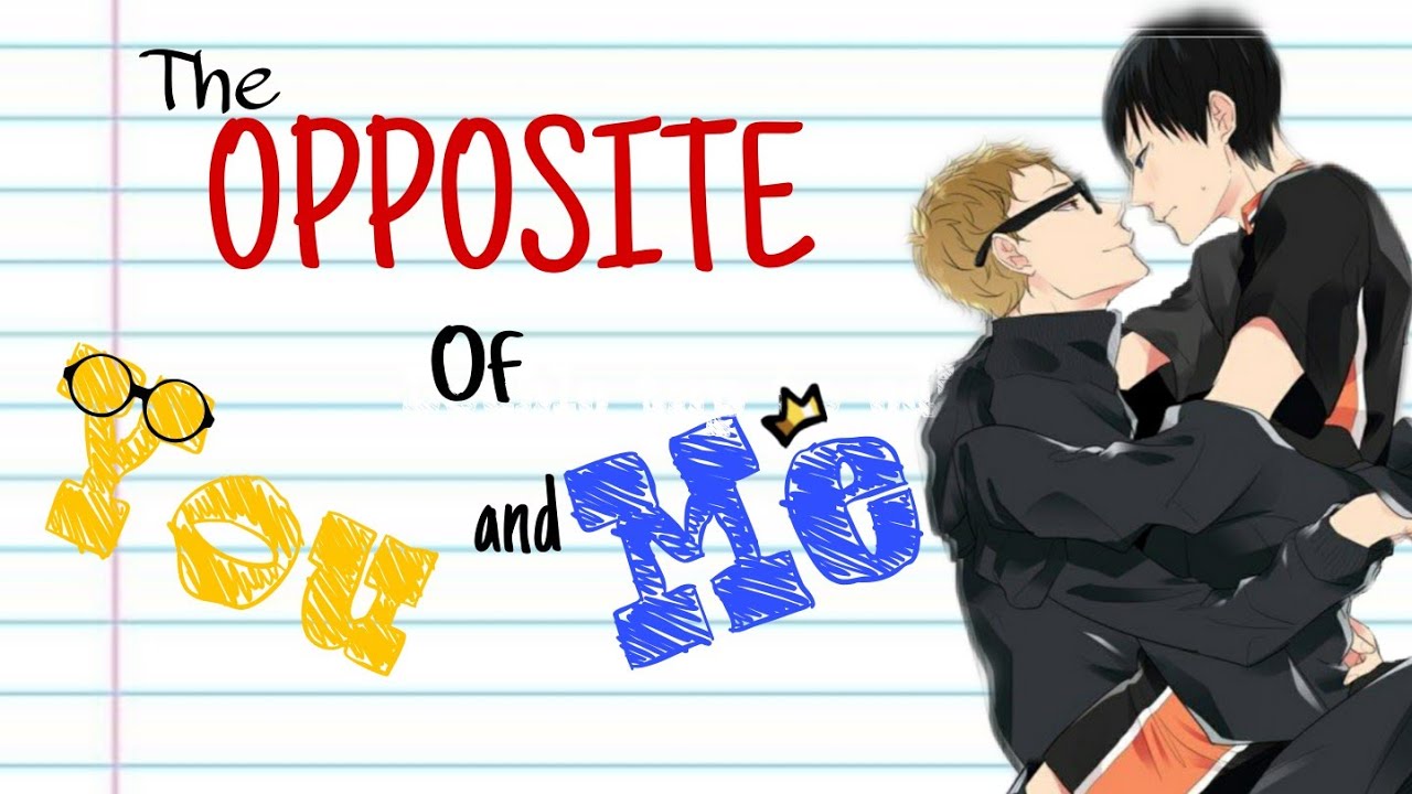 The Opposite of You and Me Part 1 [TsukiKage]