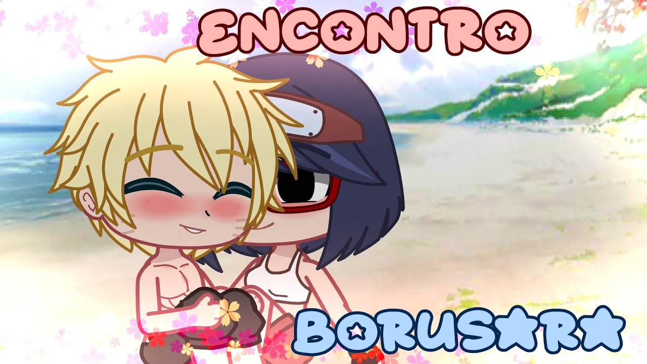 🍍 • Um Dos Encontros De BoruSara • Naruto GU