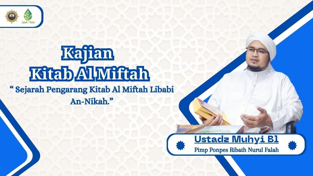 Sejarah Pengarang Kitab Al Miftah Libabi An-Nikah || Ustadz Muhyi Bl