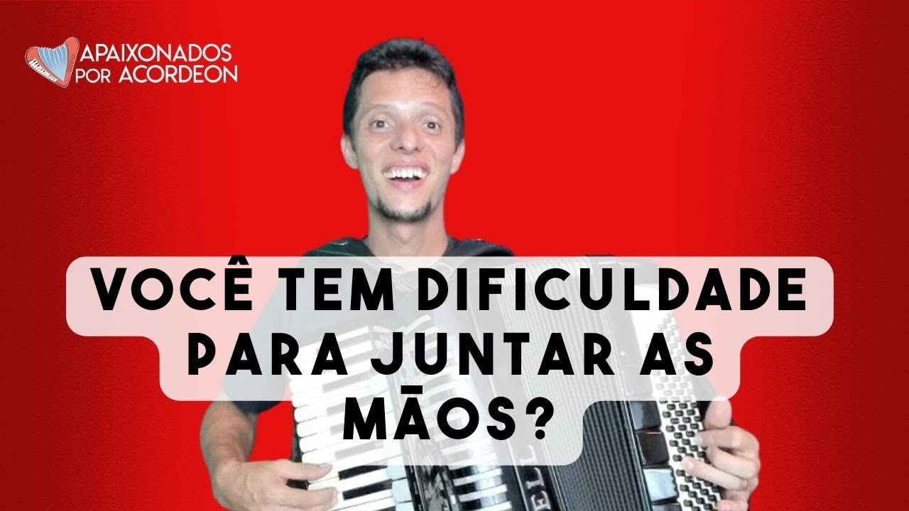 Você tem dificuldades para juntar as mãos no acordeon?