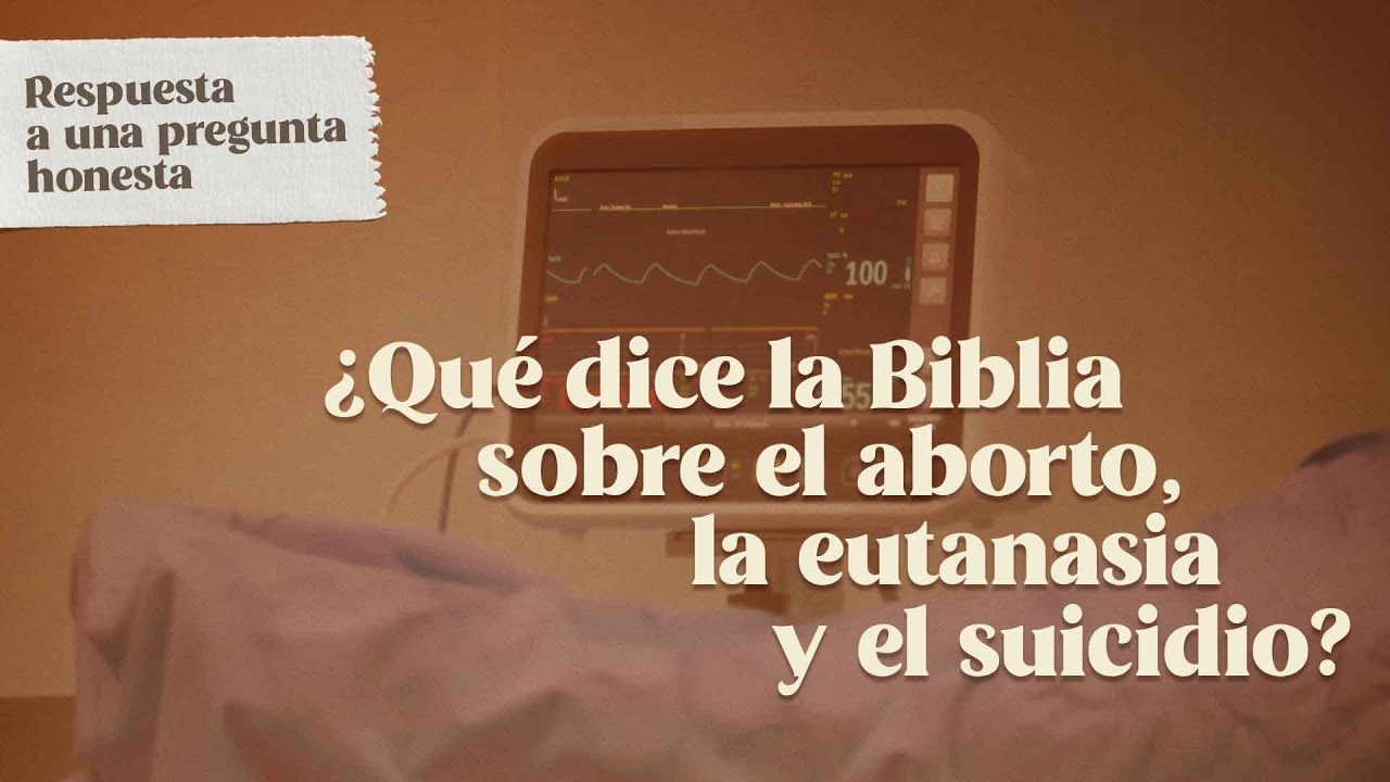 ¿Qué dice la Biblia sobre el aborto, la eutanasia y el suicidio? - Miguel Núñez | M-aqui