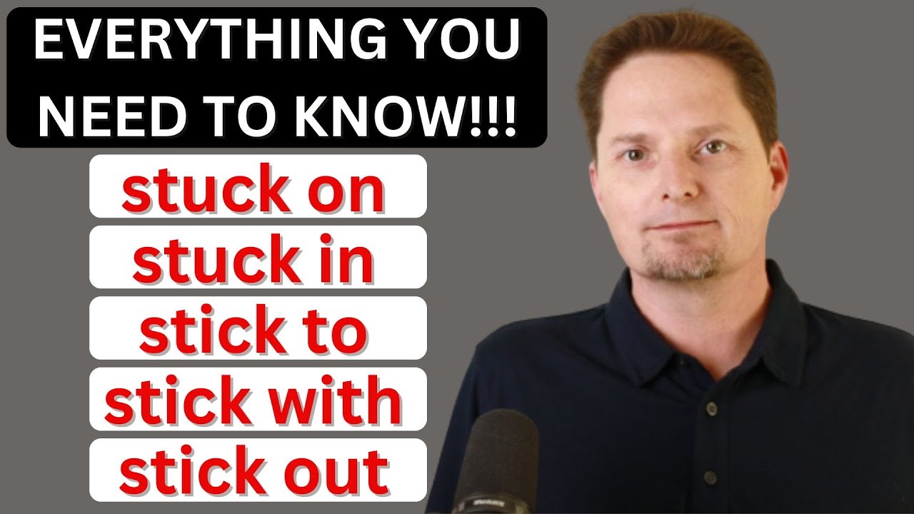 Learn Phrasal Verbs/stick to, stick out, stick around, stick with vs. stuck on, stuck in, stuck with