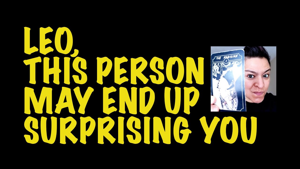 LEO THIS PERSON MAY END UP SURPRISING YOU - FEBRUARY 2021 - LOVE TAROT READING