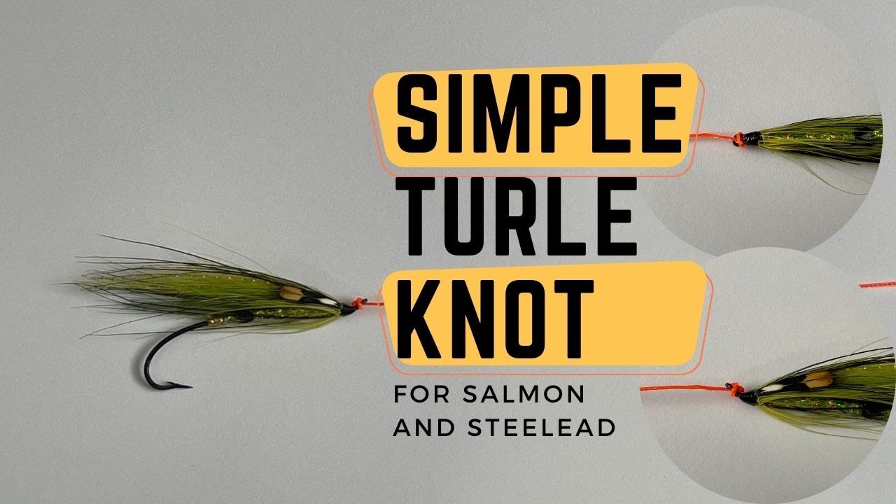 How to tie a very simple Turle knot for Atlantic Salmon