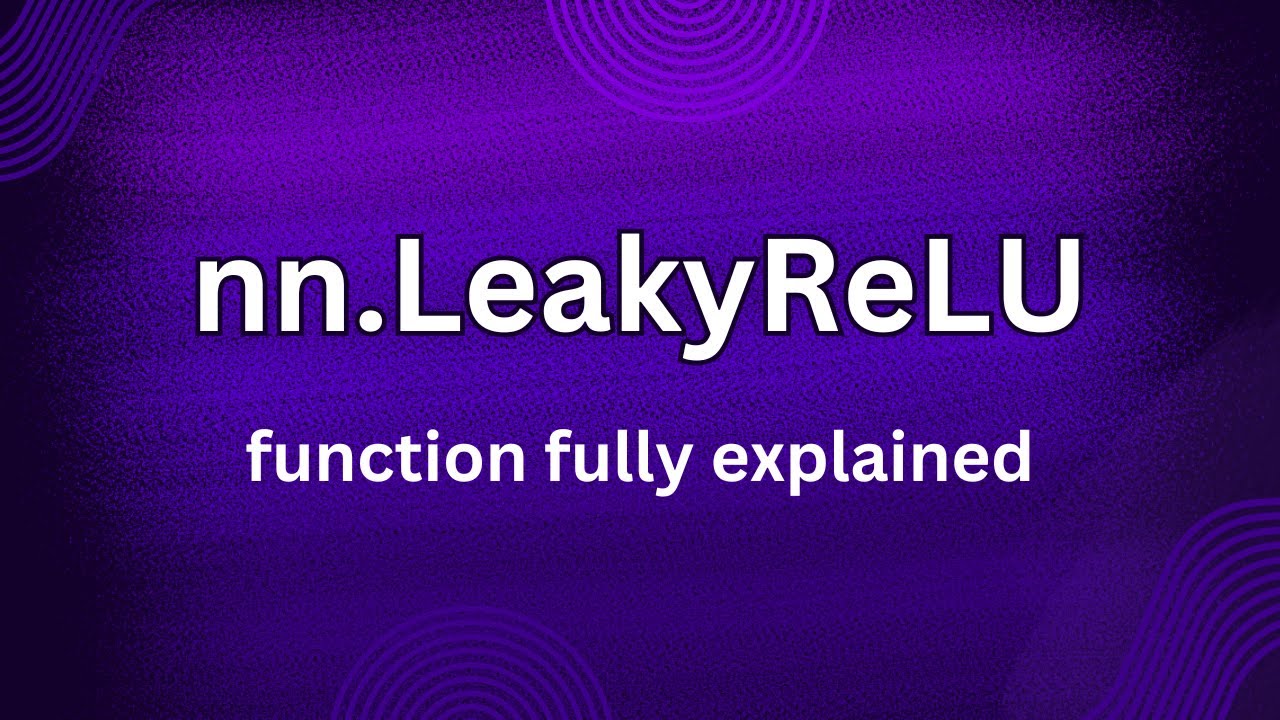 nn.LeakyReLU fully discussed | torch.nn.LeakyReLU | PyTorch functions