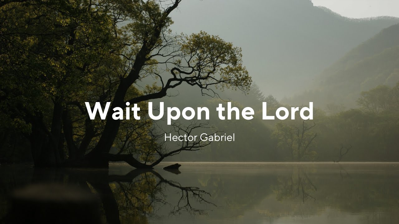Wait Upon the Lord by Hector Gabriel