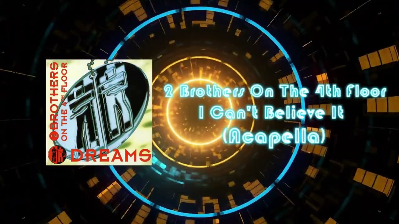 2 Brothers On The 4th Floor - I Can't Believe It (Acapella)