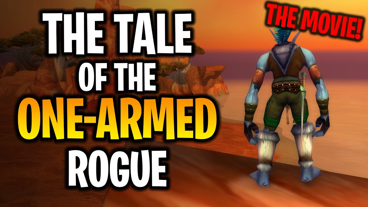 The Tale of The One-Armed Rogue - The Movie - Hardcore WoW OnlyFangs