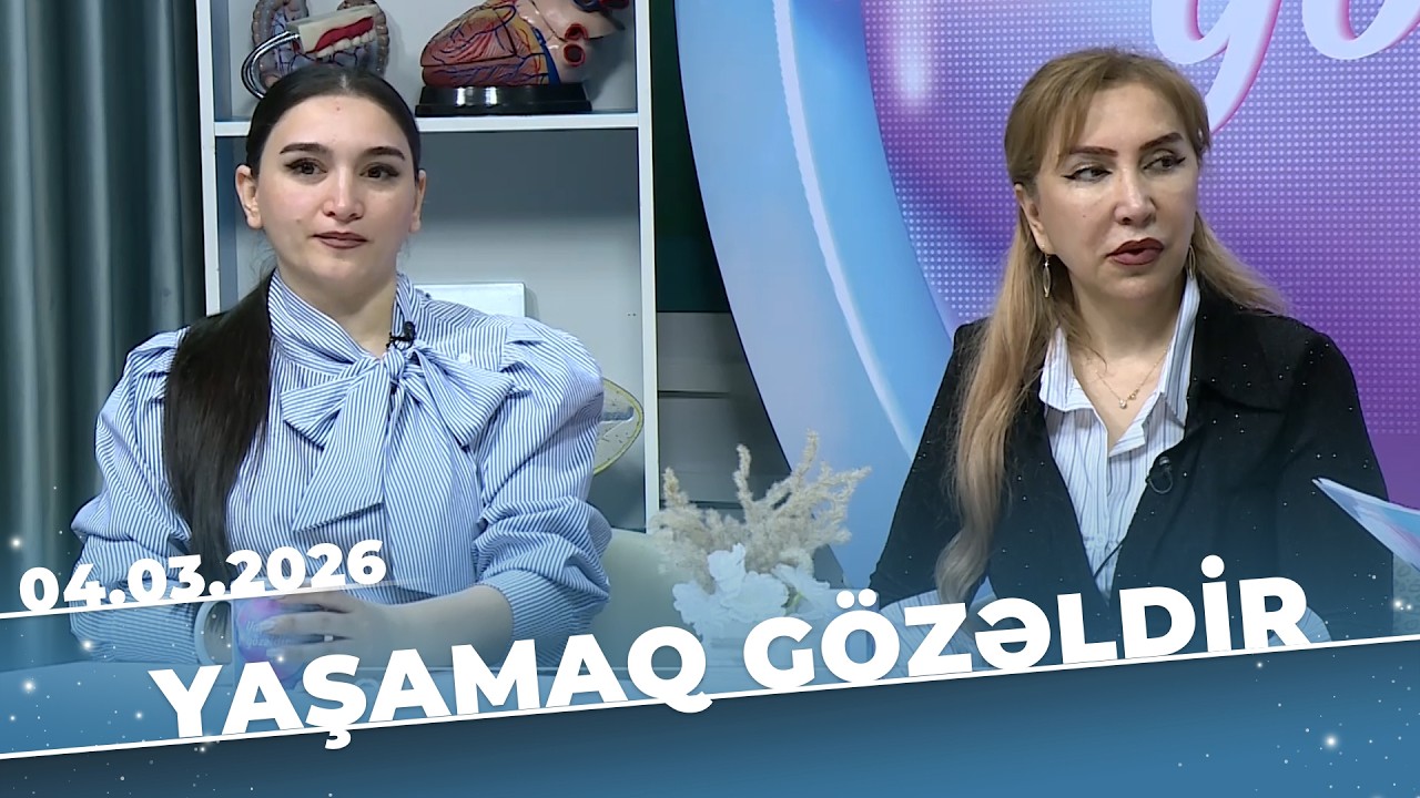 Yaşamaq Gözəldir - Parazitar xəstəliklər - Maya Rüstəmova & Ülviyyə Əhmədova  - 04.03.2026