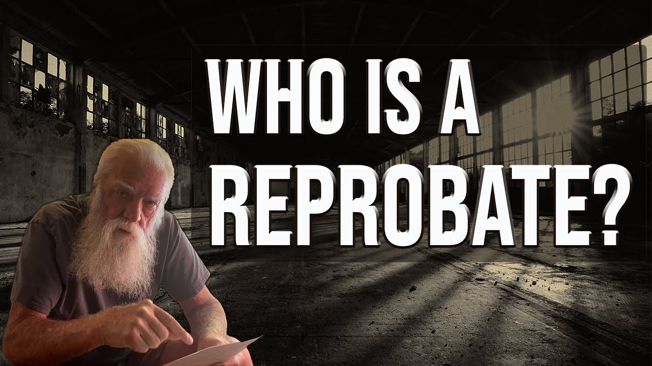 Who is a reprobate?