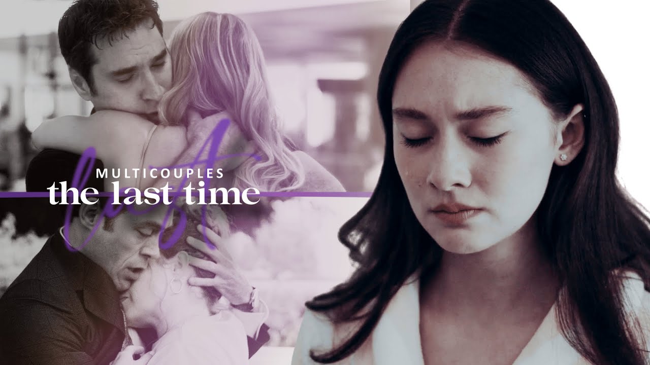 Multicouples || The Last Time ♥