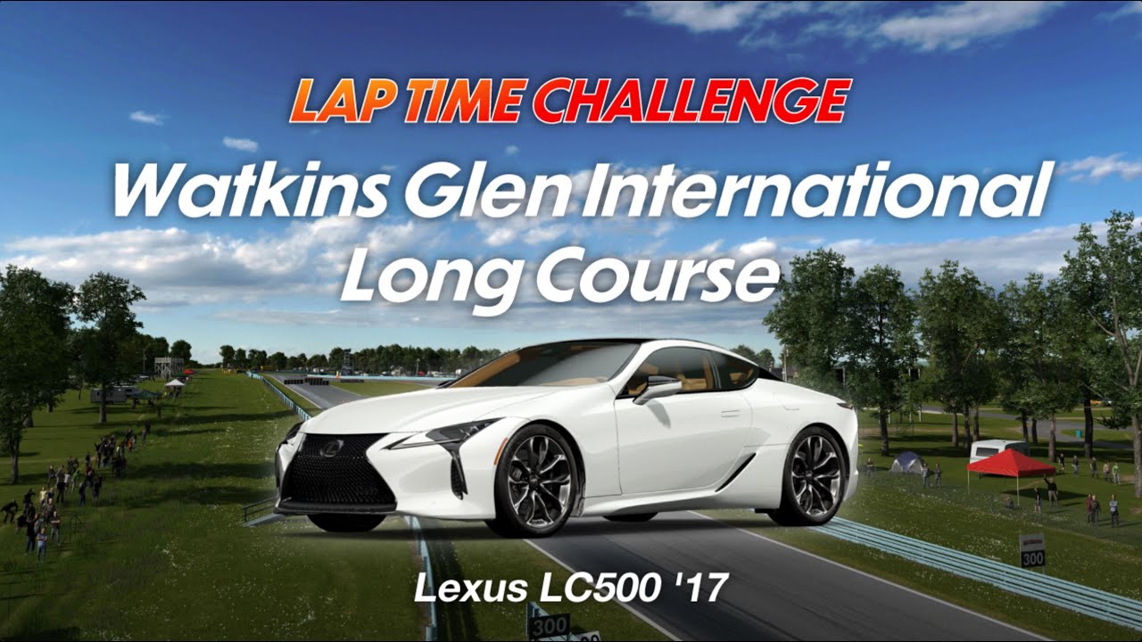 【GT7】LAP TAME CHALLENGE   Lexus LC500 '17　Watkins Glen International Long Course  🐎2026/1/8（木曜日)初日