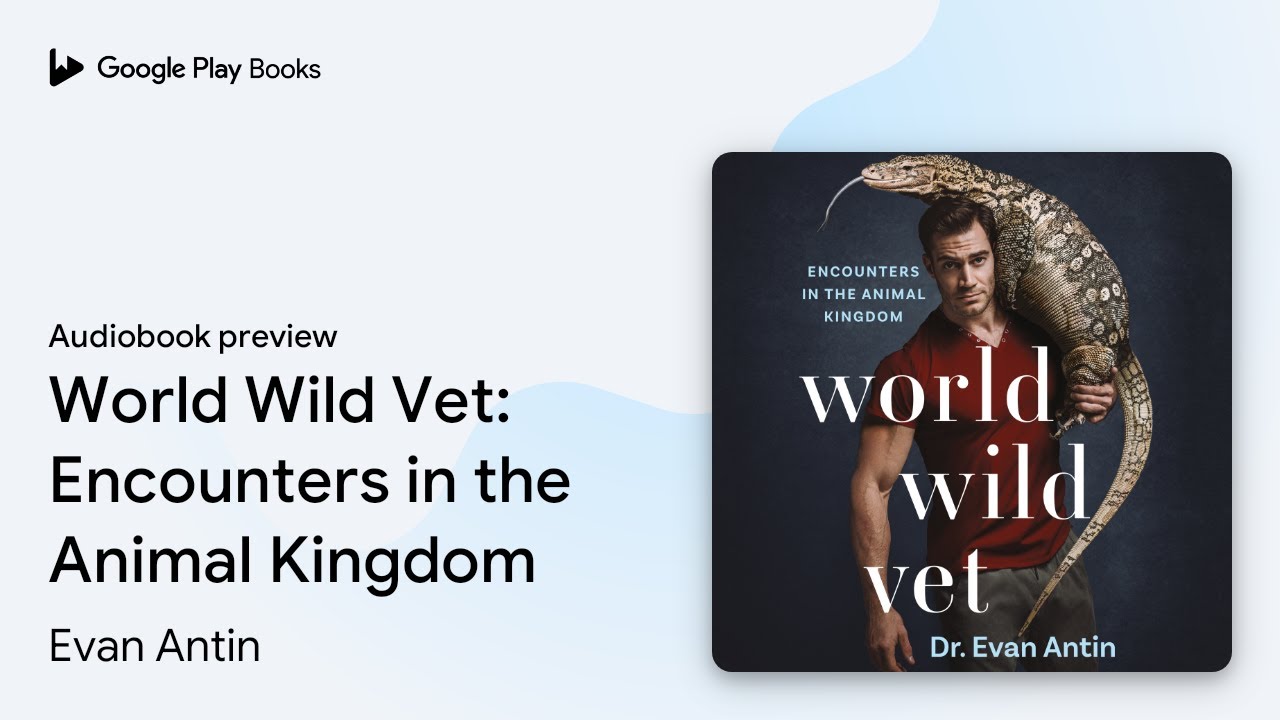 World Wild Vet: Encounters in the Animal… by Evan Antin · Audiobook preview