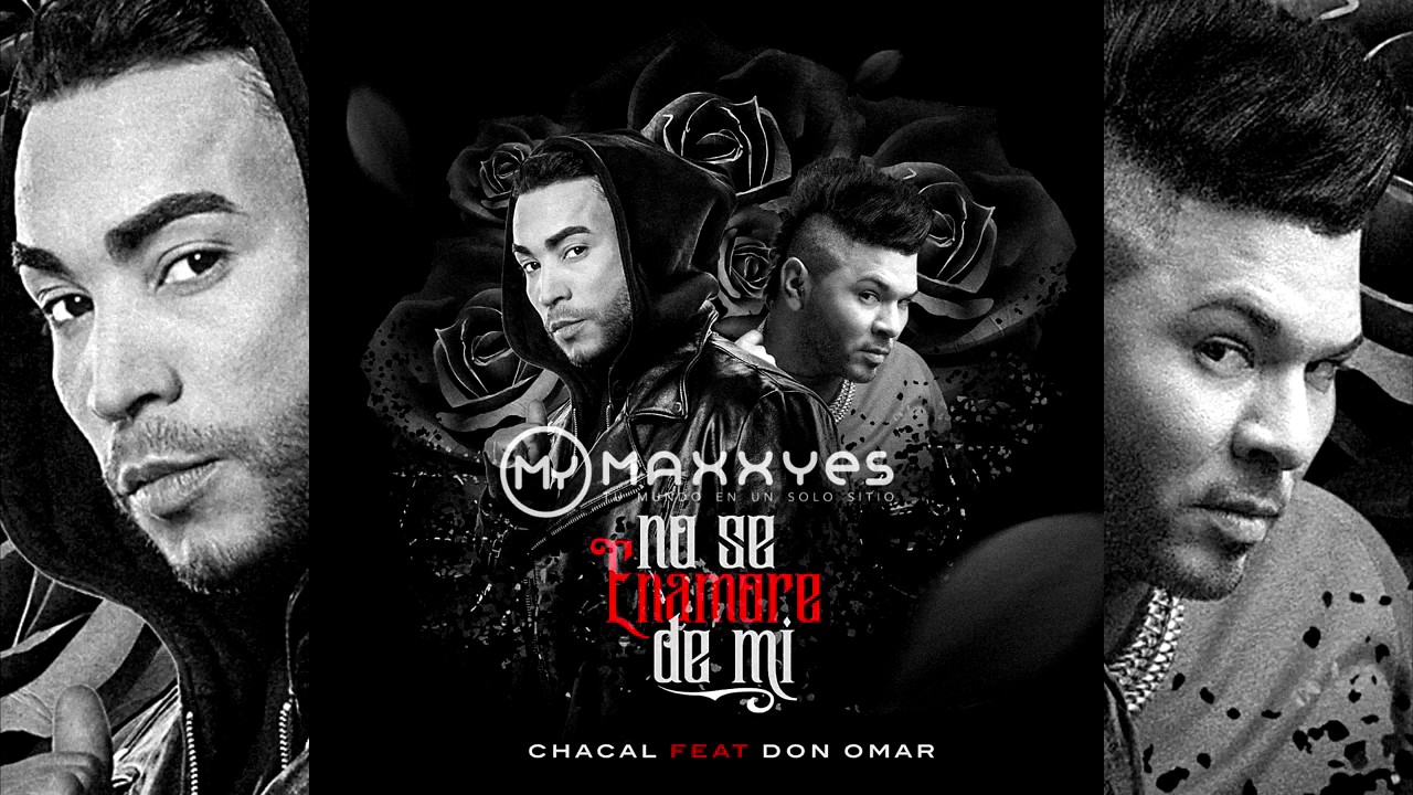 No Te Enamores De Mi. (Remix) CHACAL feat DON OMAR