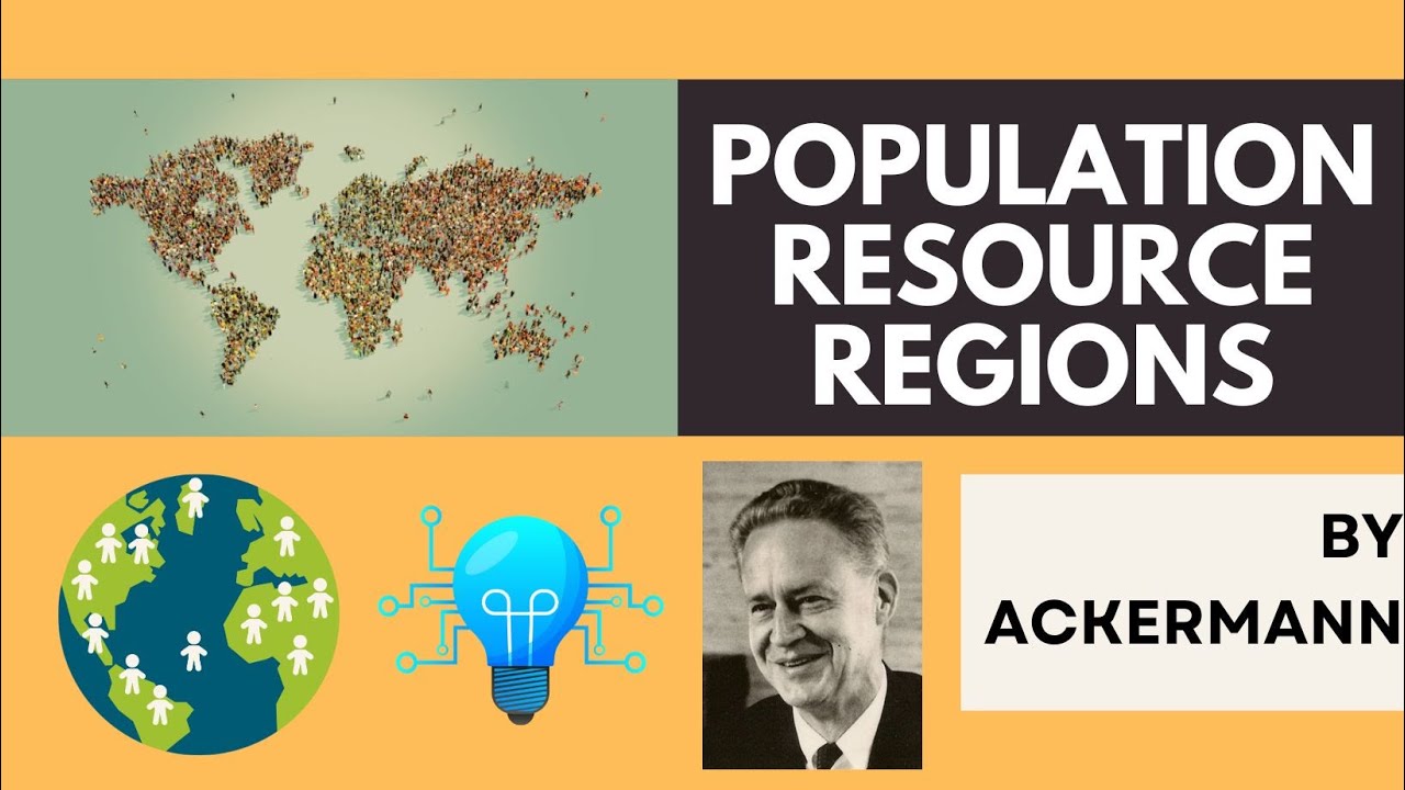 Population Resource Regions by Ackermann | Detailed Explanation | Technology, Population & Resource