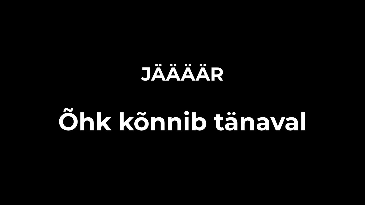 J&auml;&auml;&auml;&auml;r - &Otilde;hk k&otilde;nnib t&auml;naval (s&otilde;nad + English lyrics)