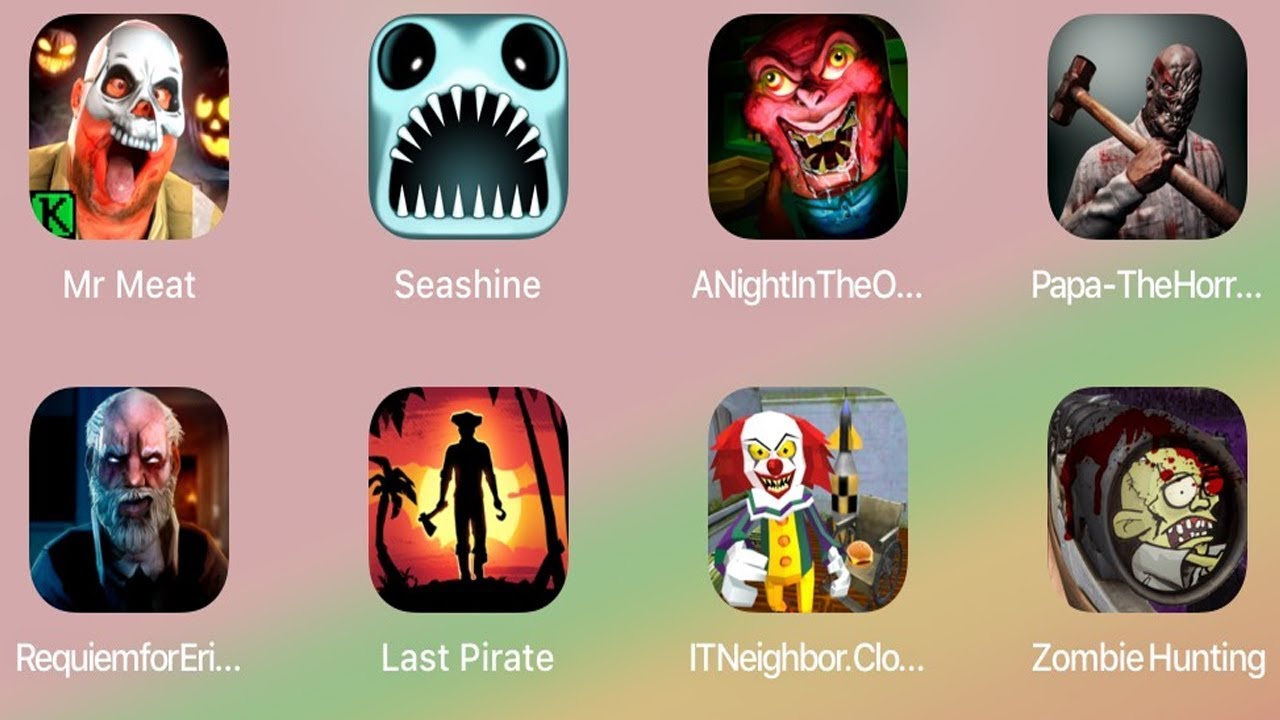 Mr Meat,Seashine,Evil SpongBob,Papa Horror,Erich Sann,Last Pirate,IT Neighbor,Zombie Hungting
